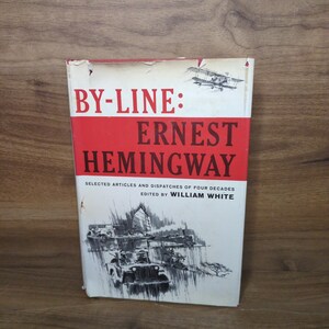 Journalism book, By-Line: Ernest Hemingway, William White editor, vintage 1967 hardcover, selected articles & dispatches