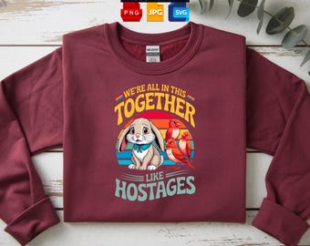 We are All in This Together Like Hostages Humor png jpg