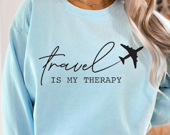 Travel Is My Therapy Sweatshirt, 2024 Travel Crewneck Sweat, Traveler Gift, Travel Hoodie, Vacation Sweater, Gift for Travel Lover Gift