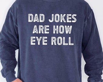 Dad Jokes Are How Eye Roll Sweatshirt, Funny Father's Day Gift, Dad Sweat, Dad to Be Gift, Funny Sweat for Dad, Dad Jokes, Fathers Day Gift