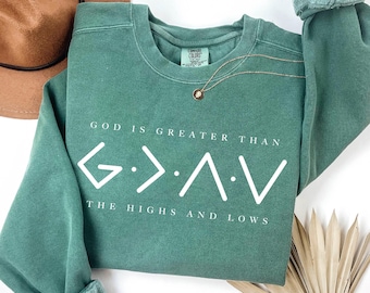 Christian Comfort Colors Sweatshirt, God is Greater Than the Highs and Lows Sweater, God Lover Sweat, Religious Sweatshirt Faith Sweatshirt
