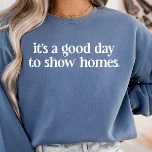 It&#39;s A Good Day To Show Homes Sweatshirt, Show Homes Sweat, Home Sweater, Homeless Sweat, Christmas Gift, Mothers Day Gift