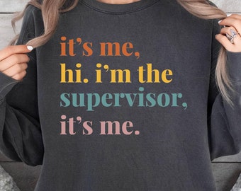 I Am The Supervisor Comfort Colors Sweatshirt, Mother's Day Gift