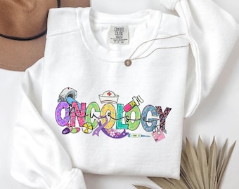 Oncology Nurse Sweatshirt: Comfort Colors Crewneck, Cancer Nurse Gift
