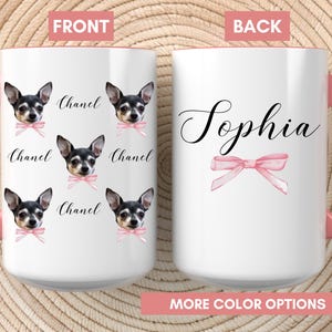 May include: A white ceramic mug with a pink handle and interior. The front features a repeating pattern of a Chihuahua with a pink bow and the name "Chanel". The back displays the name "Sophia" in elegant script and a pink bow.