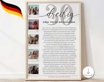 May include: A printable poster with a gray background and the text "30 dreifig DINGE. FÜR DIE WIR DICH LIEBEN" in a decorative font. The poster features a list of reasons why someone is loved, with each reason written in a simple, elegant font. The poster also includes several Polaroid-style photos of people.