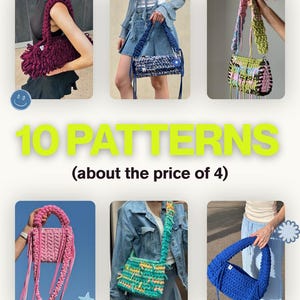 May include: A collection of six handmade crochet bags in various colors and textures, including deep purple, blue, multicolored, pink, teal, and bright blue. The text 10 PATTERNS (about the price of 4) is displayed in large yellow letters.