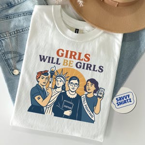 Girls Will be Girls Shirt, Patriotic Feminist 4th of July Tee, Strong American Women T-Shirt, Independence Day Gift for Her