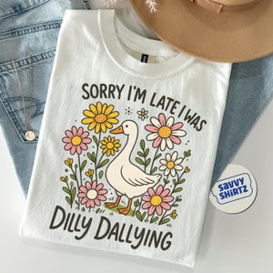 Przepraszam za spóźnienie, byłem Dilly Dallying Shirt, Funny Meme Shirt, Adult Humor Shirt, Funny Shirt for Women, Funny Mom Shirts