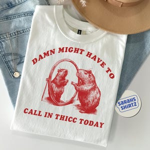 Might Have to Call in Thicc Today Funny  Shirt for Women | Humorous Capybara Looking in Mirror Oversized Tee | Gift for Wife
