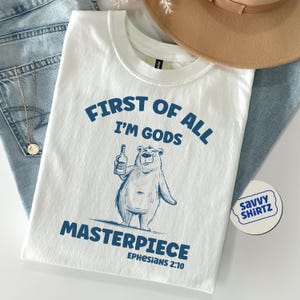 First Of All I&#39;m God&#39;s Masterpiece Funny T-Shirt - Humorous Animal Lover Shirt, Cute Bear Quote Tee, God&#39;s Masterpiece Apparel