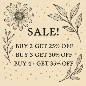 May include: A beige background with a daisy, leaves, and the word "SALE!" in black. The text below reads "BUY 2 GET 25% OFF", "BUY 3 GET 30% OFF", and "BUY 4+ GET 35% OFF".
