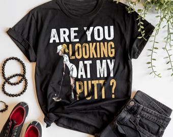 Are You Looking at My Putt Golfing Quote Shirt Top, Funny Women Female Golfer Wife Tee, Golf Player Gift For Her Short-Sleeve Unisex T-Shirt