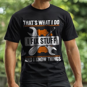 Camiseta "Arreglo cosas y sé cosas", camiseta divertida de mecánico, regalo para papá manitas, camiseta de carpintero, regalo para ingeniero, reparador sarcástico