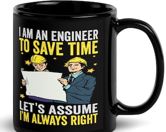 I Am An Engineer Mug, Funny Engineer Dad Coffee Cup Present, Mechanical Engineering School Student Graduation Gift Black Glossy Mug