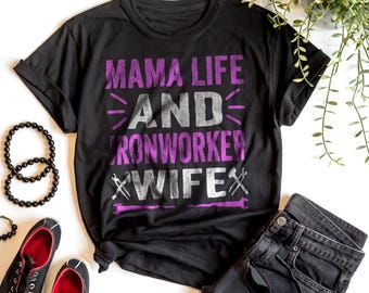 Mama Life Ironworker Wife ,Funny Construction Worker Family Tee, Proud Ironworker Support Apparel Gift Short-Sleeve Unisex T-Shirt