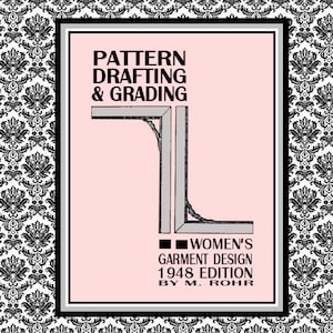 1948-PATTERN DRAFTING & GRADING Ebook-Pdf-By M. Rohr-Garment Design-Complete Fashion Wardrobe-Lessons-112 Pages-Excellent Design Resource