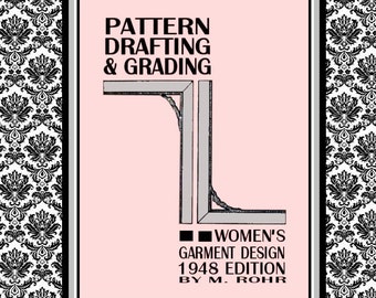 1948-PATTERN DRAFTING & GRADING Ebook-Pdf-By M. Rohr-Garment Design-Complete Fashion Wardrobe-Lessons-112 Pages-Excellent Design Resource