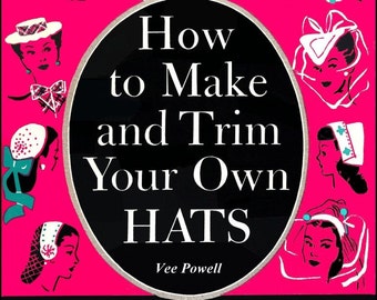 1940s- How To Make and Trim Your Own Hats -Gorgeous PATTERNS -Expert Techniques -Matching Bags-Embellishments-92 Pages- Ebook PDF