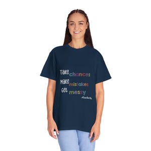 Teacher Life Inspirational Unisex T-shirt, Take Chances Make Mistakes Get Messy Shirt, Teacher Gift Idea, Back to School