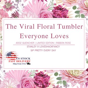 Puede incluir: Un dise&ntilde;o floral con flores rosas y el texto "The Viral Floral Tumbler Everyone Loves". El texto tambi&eacute;n incluye "400Z QUENCHER | LIMITED EDITION | RIBBON ROSE" y "STANLEY X LOVESHACKFANCY". La imagen tambi&eacute;n incluye el texto "SIP PRETTY EVERY DAY".