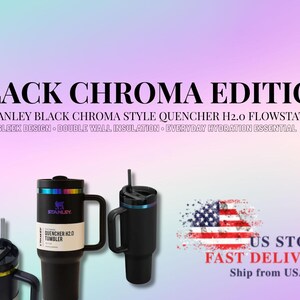 May include: Black Stanley Quencher H2.0 tumblers with the text "BLACK CHROMA EDITION". The tumblers have a sleek design and double-wall insulation. The image also includes the text "US STOCK FAST DELIVERY Ship from USA".