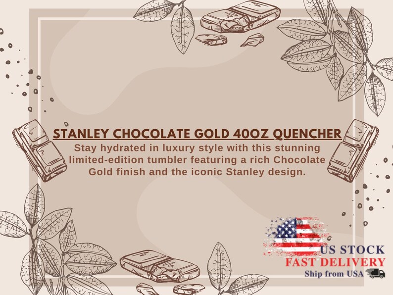 Może przedstawiać: Beżowa grafika z tekstem "STANLEY CHOCOLATE GOLD 400Z QUENCHER". Tekst opisuje limitowany kubek z czekoladowo-złotym wykończeniem. Obraz zawiera r&oacute;wnież flagę USA i tekst "US STOCK FAST DELIVERY".