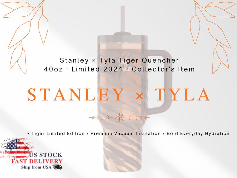 May include: A Stanley x Tyla Tiger Quencher tumbler with a tiger stripe design. The 40oz insulated tumbler has a handle and a straw. Text on the tumbler reads "STANLEY x TYLA". The image also includes the text "Limited 2024" and "Collector's Item".