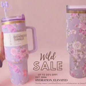May include: Two lavender tumblers featuring a floral pattern with pink and white roses. The left tumbler has a handle, a straw with a bow topper, and a label reading The Flowstate Quencher H2.0 Tumbler. The text Wild Sale is displayed centrally.
