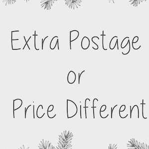 May include: A light gray background with the text "Extra Postage Or Price Different" in a handwritten style font. The image is decorated with small, gray, hand-drawn pine branches.