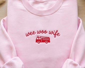 EMBROIDERED Firefighter Wife Pullover Hoodie, Wee Woo Wife Sweatshirt, Funny Firefighter Wife Gift, Proud Fireman Shirt, Fireman Gift Shirt