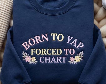 EMBROIDERED Born to Yap Nurse Sweatshirt, Nurse Sweater, Gift for Nurse, Graduation Gift for Nurse, Nurse Hoodie, Nicu Nurse Shirt