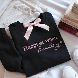 Embroidered Happiest When Reading Sweatshirt, Book Lover Sweatshirt, Librarian Gift, Reader Gifts Book Lover, Bookworm Gift For Reader