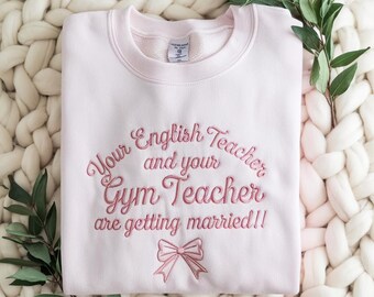Your English Teacher and Gym Teacher Are Getting Married Embroidered Sweatshirt, Teacher Couple Wedding Tee, Engagement Gift for Bride