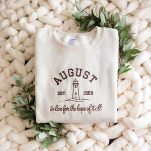 Embroidered August Live For The Hope Of It All Sweatshirt, Music Lover Christmas Gift, Motivational Shirt, Inspirational Shirt