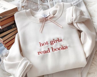 Embroidered Hot Girls Read Books Sweatshirt, Reading Lover Crewneck, Bookish Shirt, Book Lover Gift, Bookworm Gift, Bookish Shirt