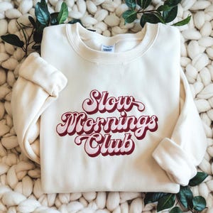 Embroidered Slow Mornings Club Sweatshirt, Funny Club Sweatshirt