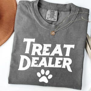Comfort Colors Treat Dealer Dog Mom Shirt - Funny Dog Lover Tee