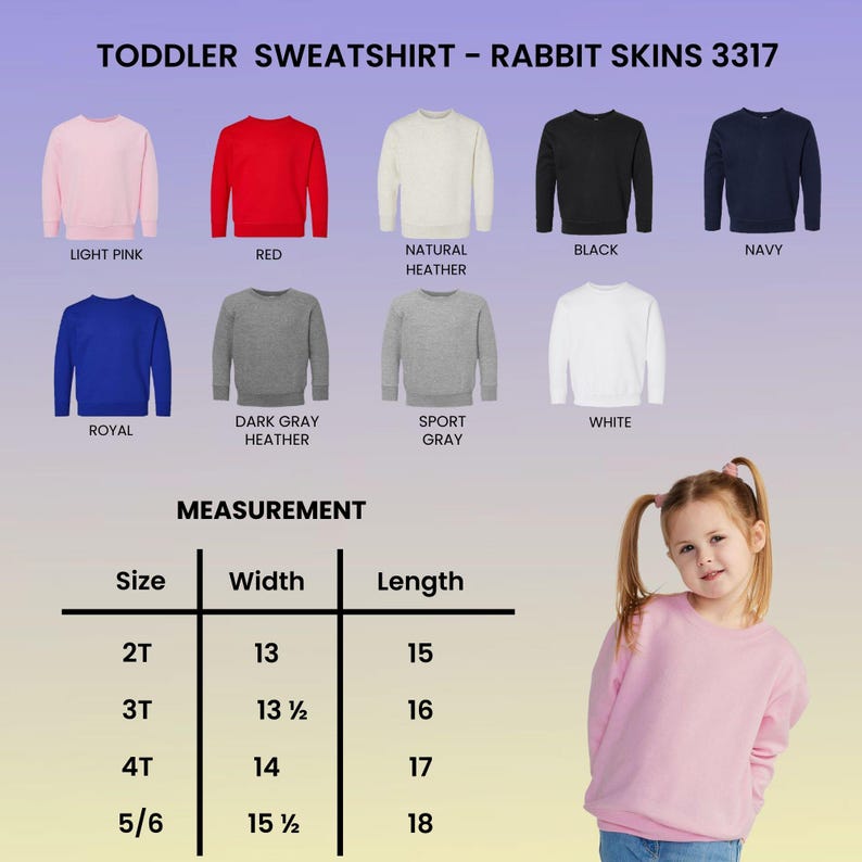 May include: A selection of toddler sweatshirts in various colors, including light pink, red, and navy. The image displays a size chart with measurements in inches for width and length. The text reads "TODDLER SWEATSHIRT - RABBIT SKINS 3317". A young girl is wearing a light pink sweatshirt.