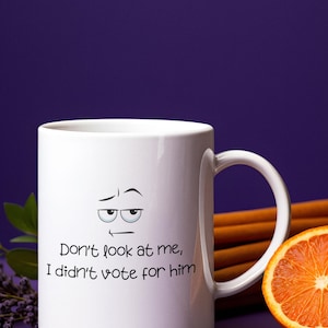 Anti-Trumpf-Kaffeetasse, sarkastischer Becher &quot;&quot;Schau mich nicht an, ich habe ihn nicht gewählt&quot;&quot;, ideelles Politisches Geschenk, Trump Sucks Kaffeetasse, Demokrat-Tasse.&quot;