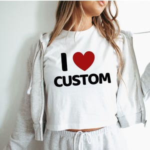 I Love Custom Baby Tee, I Heart Custom Shirt, Personalized Text Baby Tee, Personalized Y2K T-Shirt, Custom 90s TShirt, Trendy Y2K Clothing