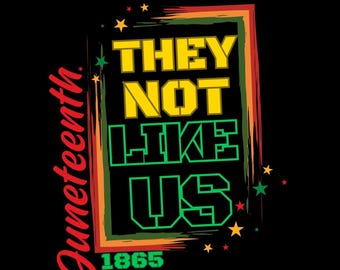 They Not Like Us Svg Png, Juneteenth Svg Png, Afro Juneteenth, Independence Day Shirt Design, Afro Juneteenth Clipart, Black History Png