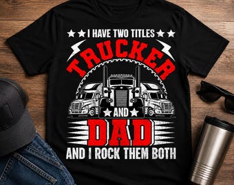 Trucker Dad Shirt, Funny Semi Truck Driver Father Tee (Digital Download)
