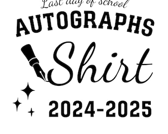 Last Day of School 2025 Autograph Shirt Design: SVG, PNG, PDF (Digital Download)