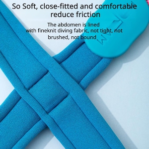 May include: A close-up of a blue fabric strap with the text "Reduce friction without roughening" and "So Soft, close-fitted and comfortable reduce friction". The abdomen is lined with fineknit diving fabric, not tight, not brushed, not bound.