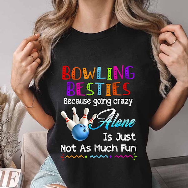 Bowling Besties T-Shirt: Funny Colorful Bowling Team Tee