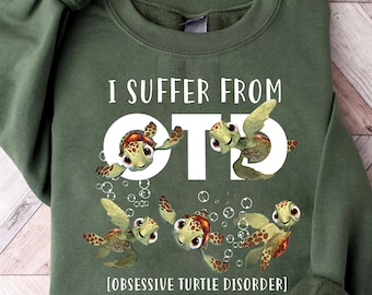May include: Green sweatshirt with the text "I suffer from OTD [Obsessive Turtle Disorder]" and a cartoon image of five sea turtles.