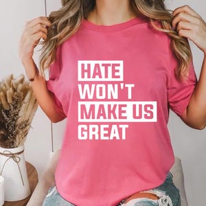 Hate-Won&#39;t-Make-Us-Great Shirt - Anti-Hate T-Shirt - Equality & Unity Tee - Activist Graphic Tee - Social Justice Shirt - Unisex T-Shirt
