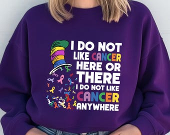 Anti-Cancer Awareness Shirt - 'I Do Not Like Cancer' Colorful Ribbon Graphic Tee - Cancer Support Sweatshirt