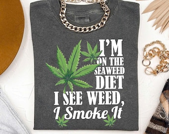Camiseta de marihuana con temática de algas marinas – Camiseta divertida para fumadores de marihuana para hombres y mujeres – Camiseta "Veo marihuana, me la fumo" – Camiseta con humor 420 – Regalo para amantes del cannabis